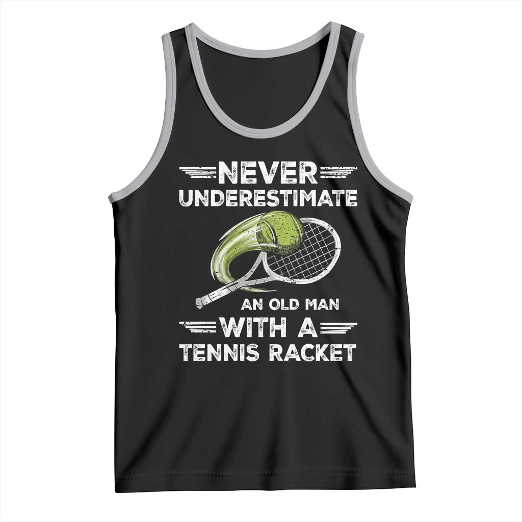 Never Underestimate An Old Man With A Tennis Racket Tank Top Funny Tennis Fan TS12 Black Athletic Heather Print Your Wear