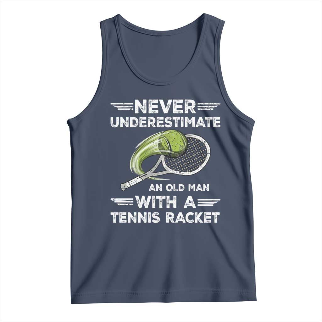 Never Underestimate An Old Man With A Tennis Racket Tank Top Funny Tennis Fan TS12 Navy Print Your Wear