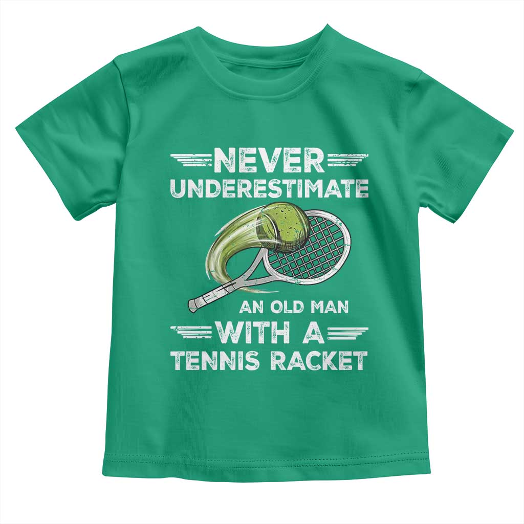 Never Underestimate An Old Man With A Tennis Racket Toddler T Shirt Funny Tennis Fan TS12 Irish Green Print Your Wear
