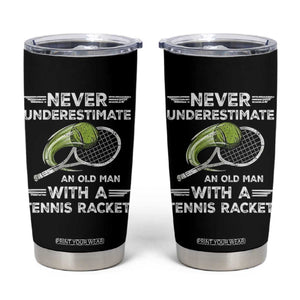 Never Underestimate An Old Man With A Tennis Racket Tumbler Cup Funny Tennis Fan TS12 Black Print Your Wear