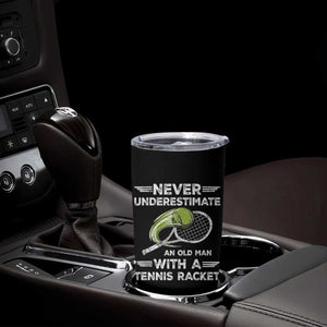 Never Underestimate An Old Man With A Tennis Racket Tumbler Cup Funny Tennis Fan TS12 Print Your Wear