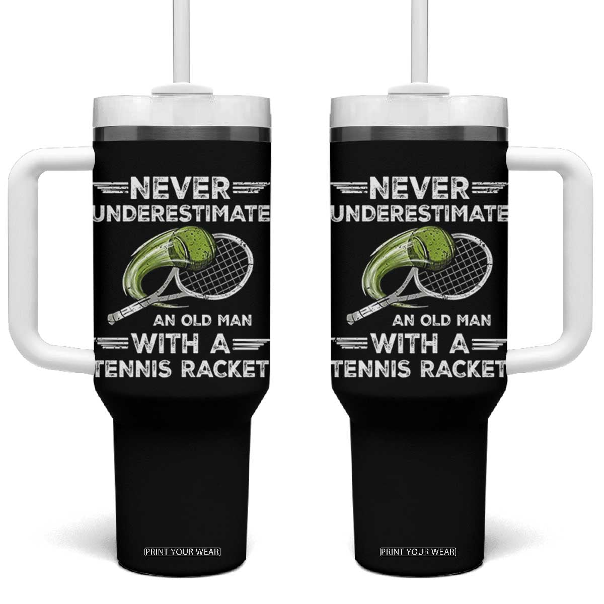 Never Underestimate An Old Man With A Tennis Racket Tumbler With Handle Funny Tennis Fan TS12 One Size: 40 oz Black Print Your Wear