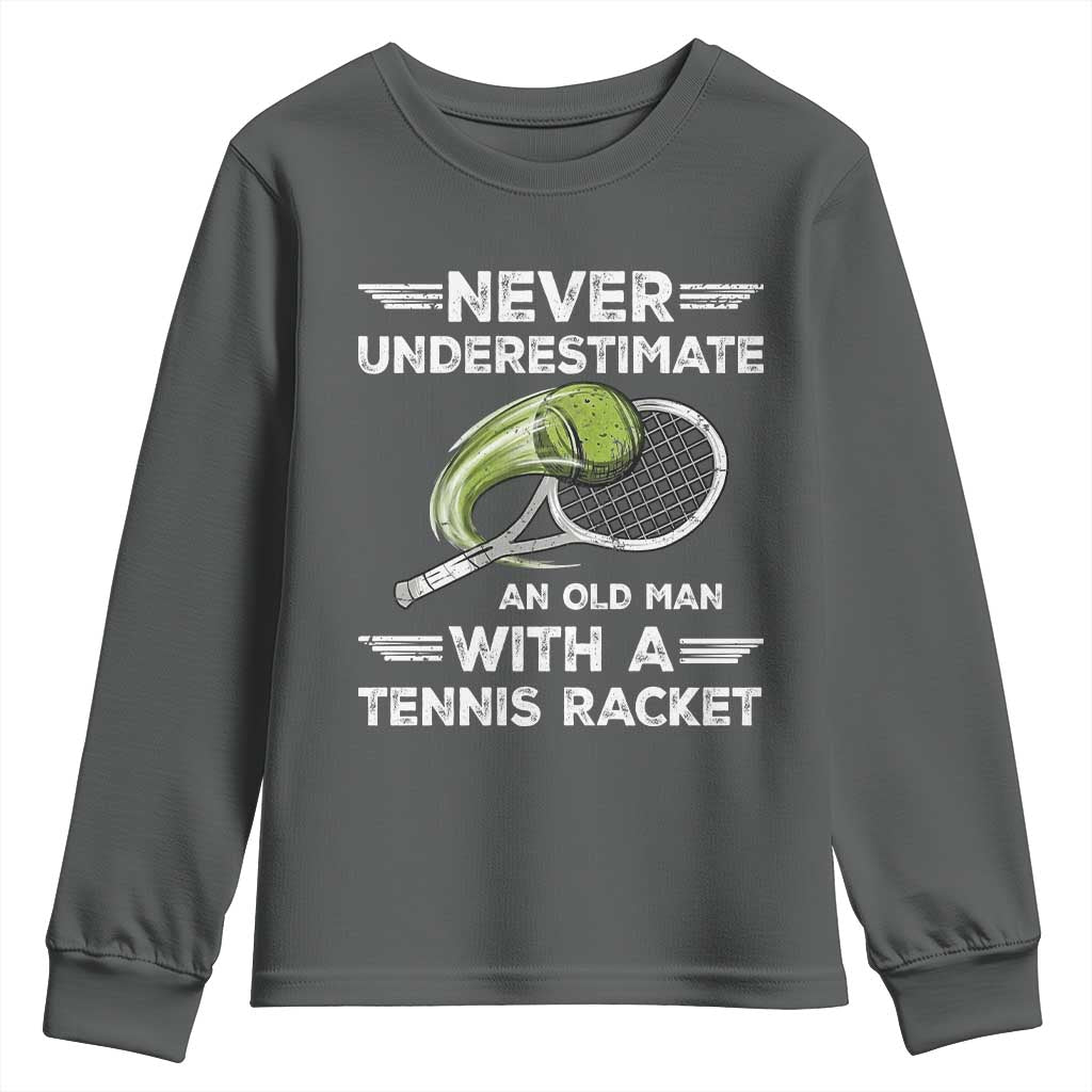 Never Underestimate An Old Man With A Tennis Racket Youth Sweatshirt Funny Tennis Fan TS12 Dark Heather Print Your Wear