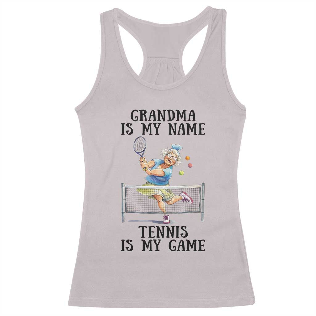 Funny Tennis Quote Racerback Tank Top Grandma Is My Name Tennis Is My Game TS12 Ice Gray Print Your Wear