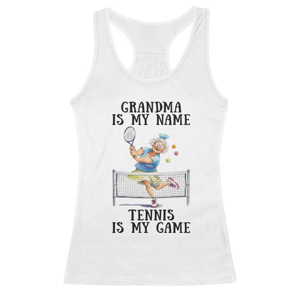 Funny Tennis Quote Racerback Tank Top Grandma Is My Name Tennis Is My Game TS12 White Print Your Wear