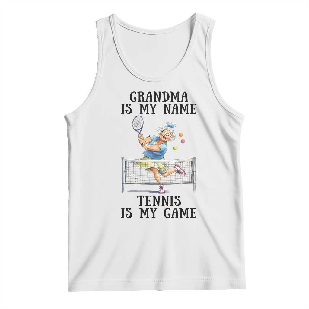 Funny Tennis Quote Tank Top Grandma Is My Name Tennis Is My Game TS12 White Print Your Wear