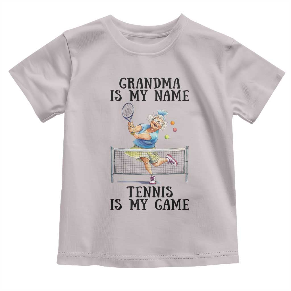 Funny Tennis Quote Toddler T Shirt Grandma Is My Name Tennis Is My Game TS12 Ice Gray Print Your Wear