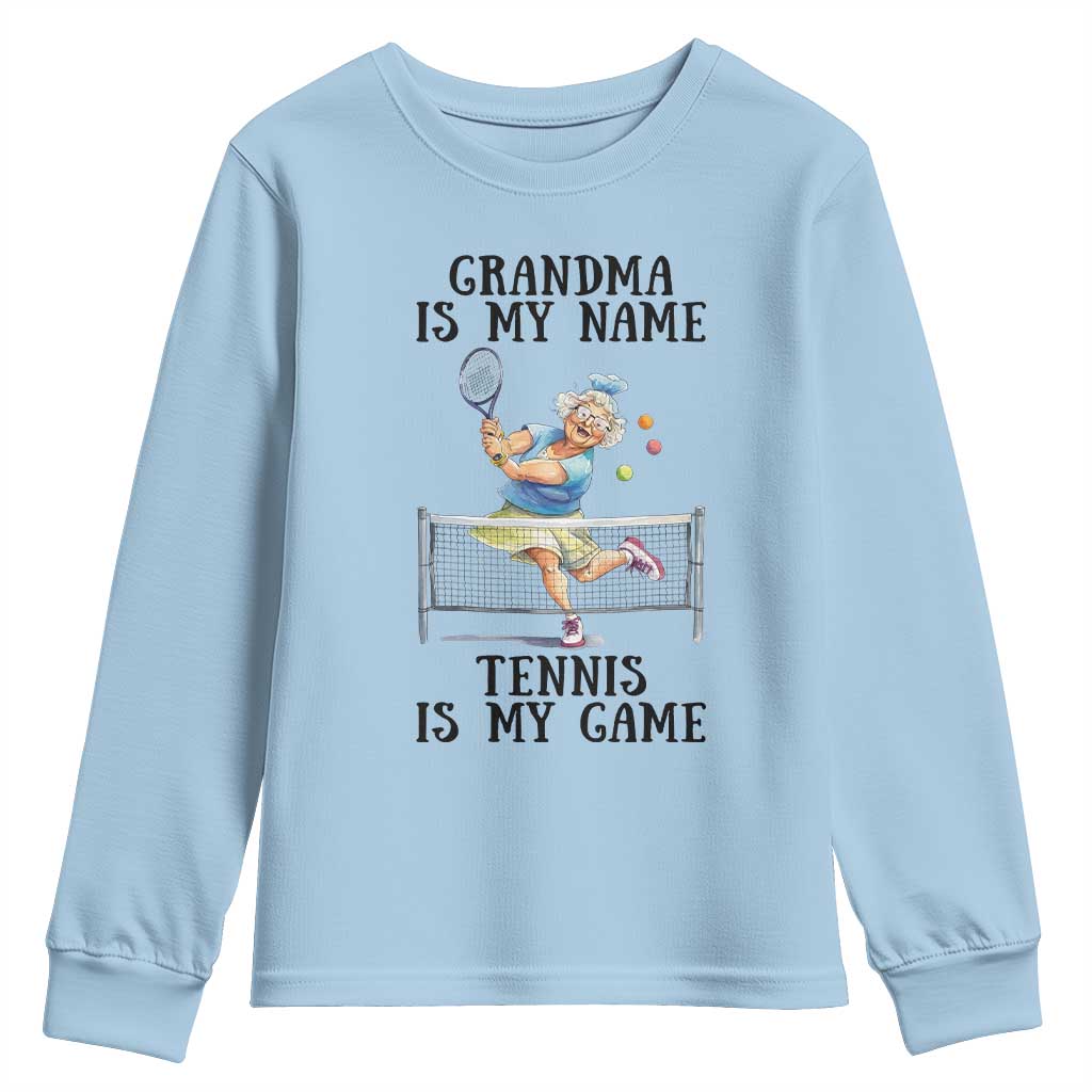 Funny Tennis Quote Youth Sweatshirt Grandma Is My Name Tennis Is My Game TS12 Light Blue Print Your Wear