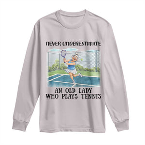 Funny Grandma Tennis Player Gift Long Sleeve Shirt Never Underestimate An Old Lady TS12 Ice Gray Print Your Wear