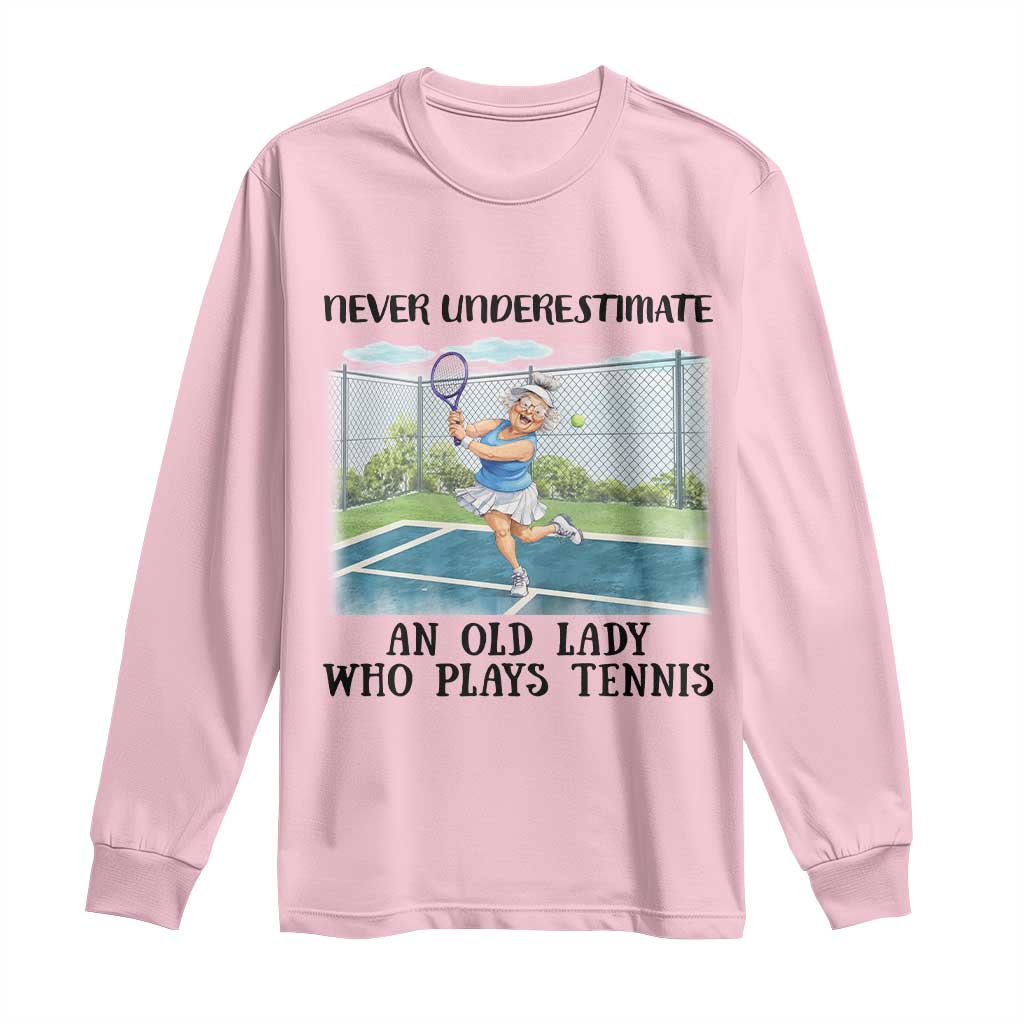 Funny Grandma Tennis Player Gift Long Sleeve Shirt Never Underestimate An Old Lady TS12 Light Pink Print Your Wear