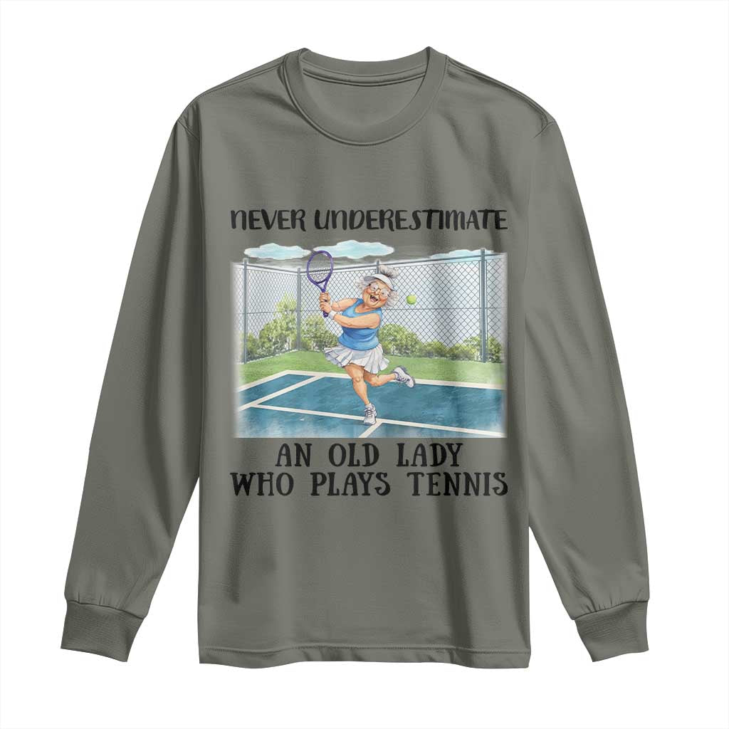 Funny Grandma Tennis Player Gift Long Sleeve Shirt Never Underestimate An Old Lady TS12 Military Green Print Your Wear