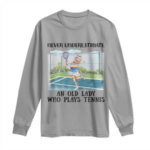 Funny Grandma Tennis Player Gift Long Sleeve Shirt Never Underestimate An Old Lady TS12 Sport Gray Print Your Wear