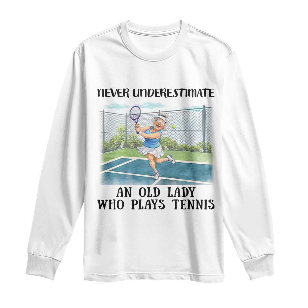 Funny Grandma Tennis Player Gift Long Sleeve Shirt Never Underestimate An Old Lady TS12 White Print Your Wear
