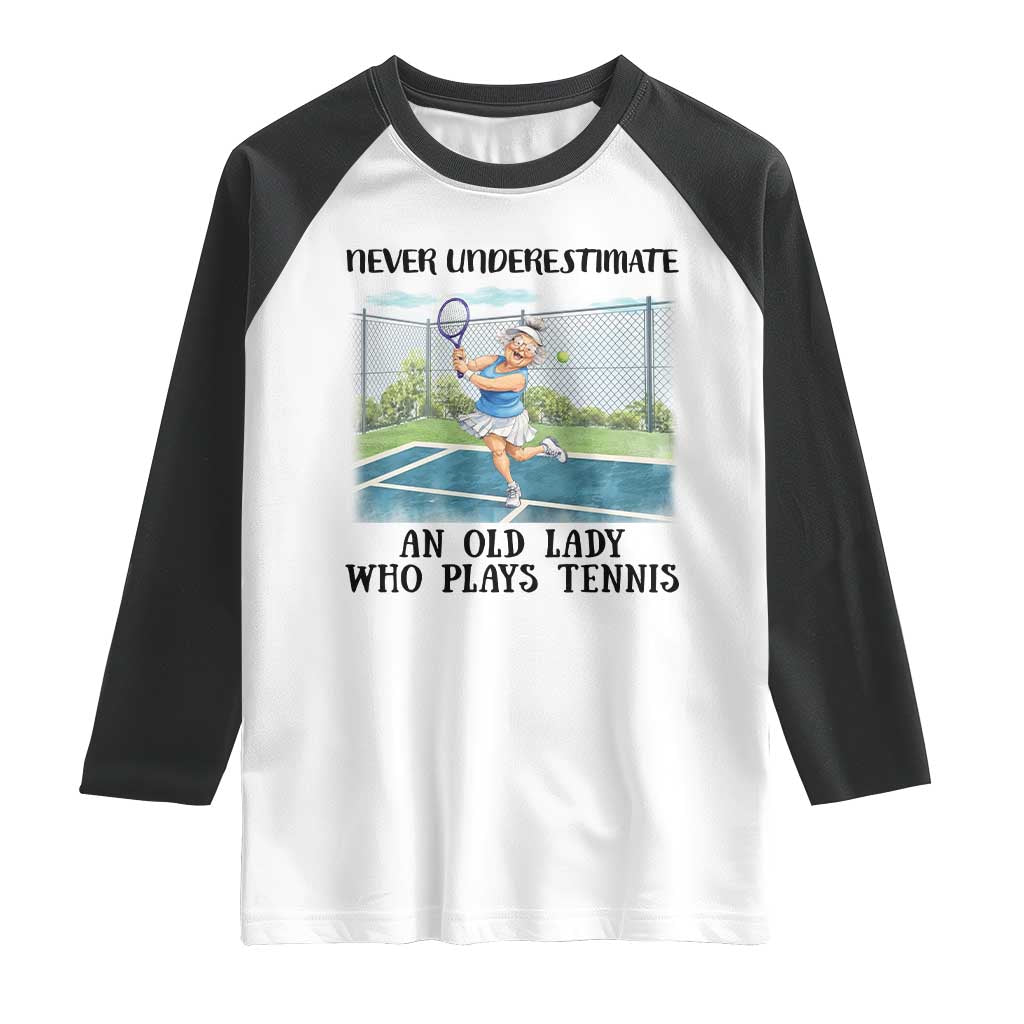 Funny Grandma Tennis Player Gift Raglan Shirt Never Underestimate An Old Lady TS12 White Black Print Your Wear