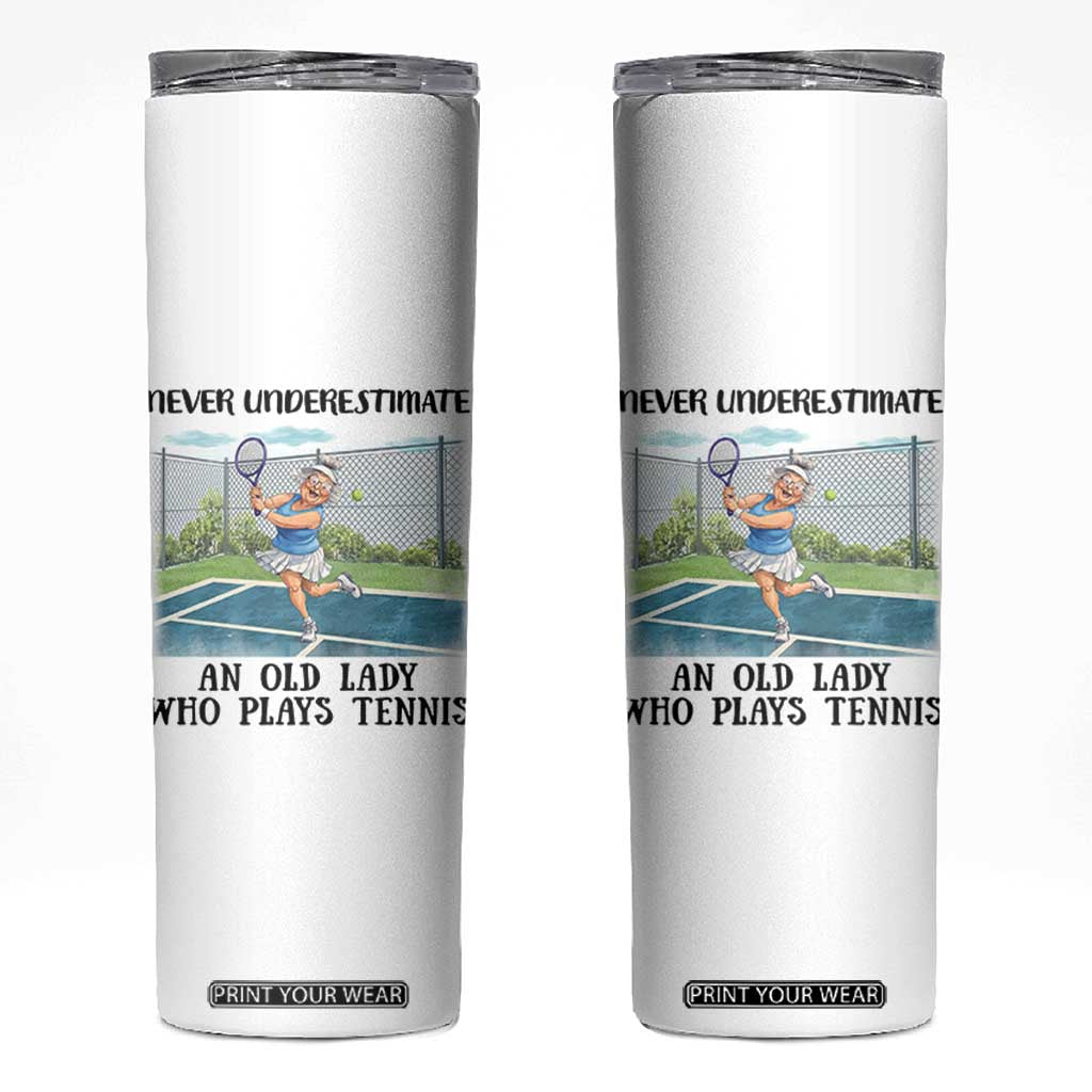 Funny Grandma Tennis Player Gift Skinny Tumbler Never Underestimate An Old Lady TS12 White Print Your Wear