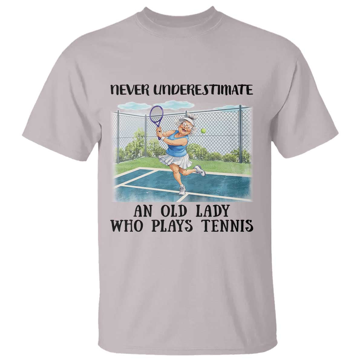 Funny Grandma Tennis Player Gift T Shirt Never Underestimate An Old Lady TS12 Ice Gray Print Your Wear