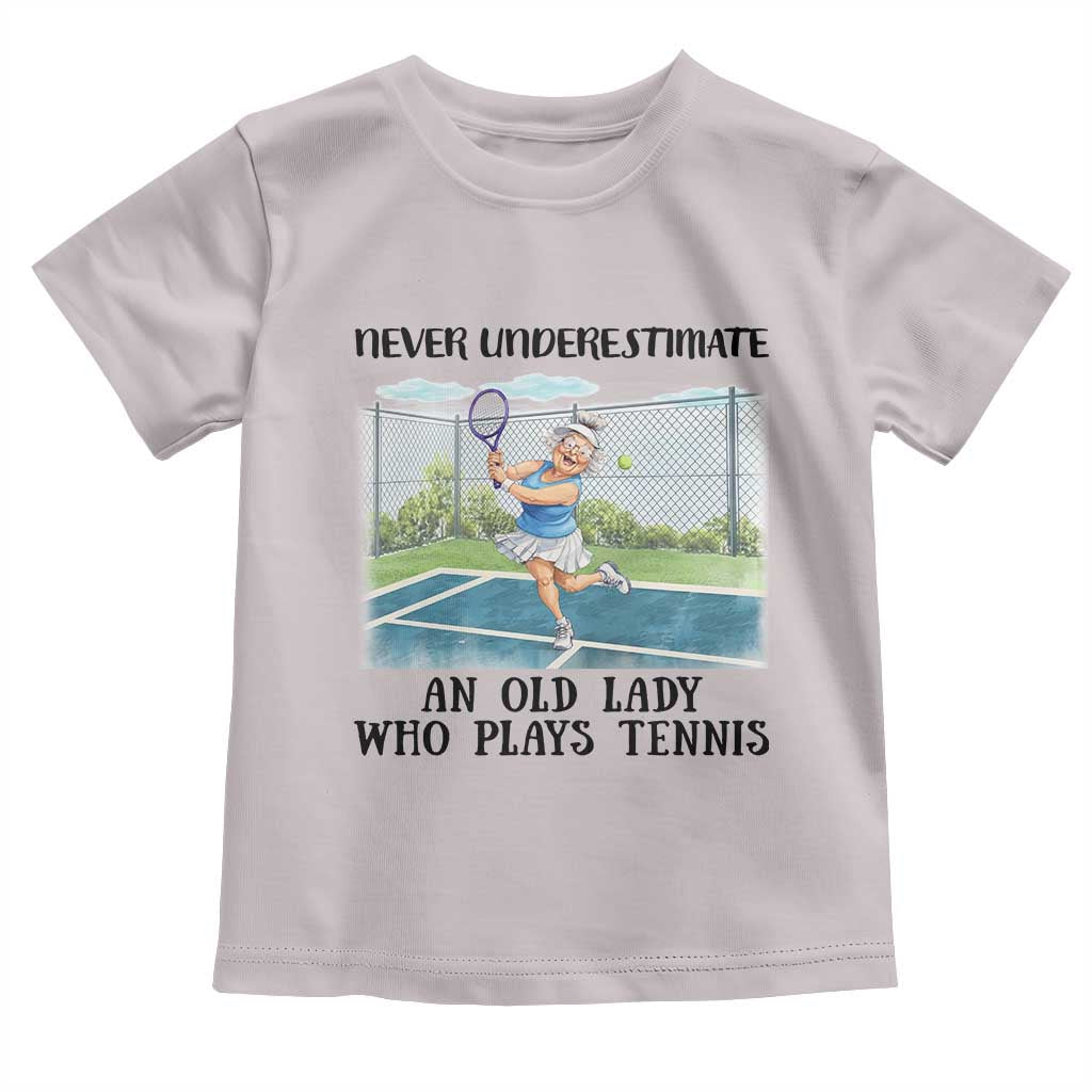 Funny Grandma Tennis Player Gift Toddler T Shirt Never Underestimate An Old Lady TS12 Ice Gray Print Your Wear