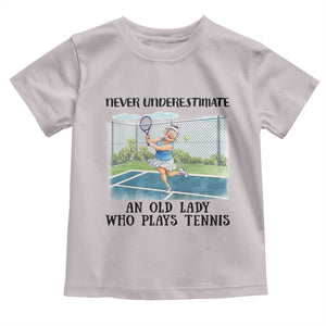 Funny Grandma Tennis Player Gift Toddler T Shirt Never Underestimate An Old Lady TS12 Ice Gray Print Your Wear
