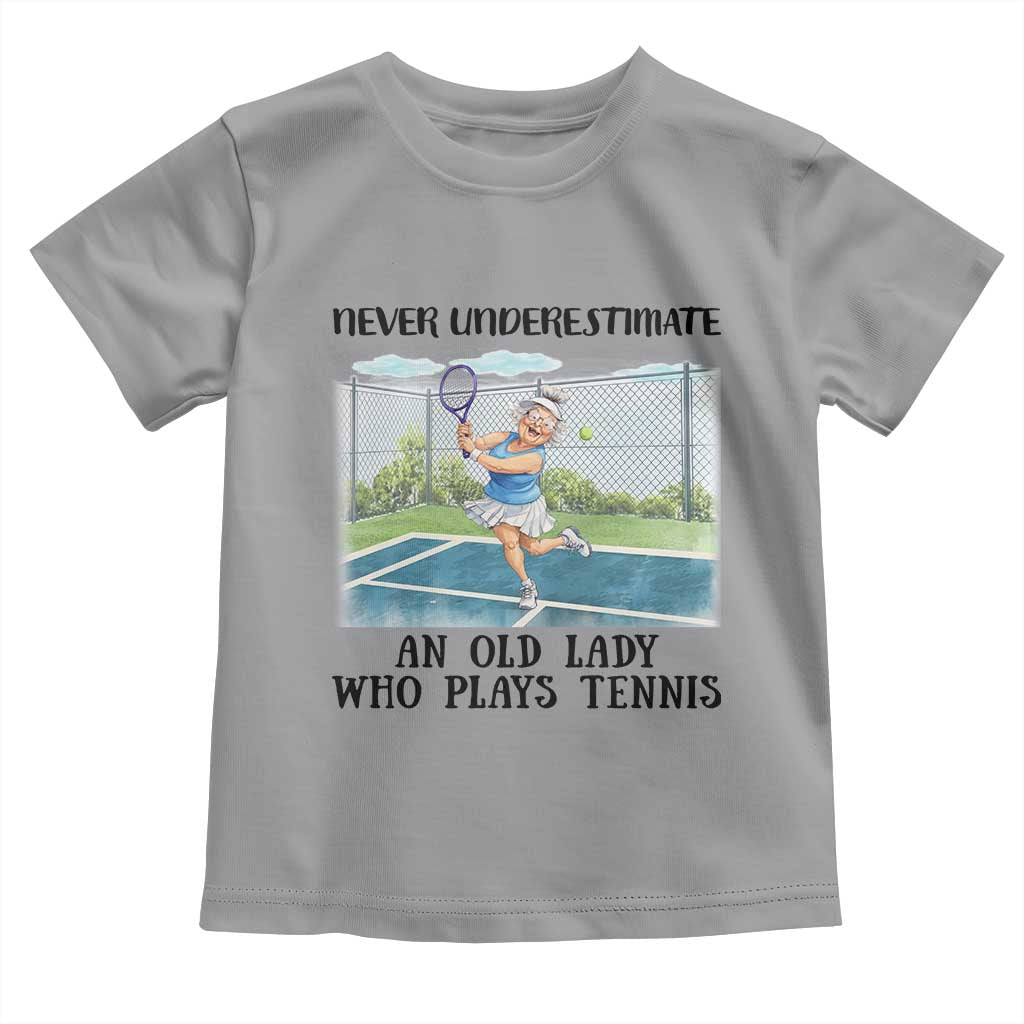 Funny Grandma Tennis Player Gift Toddler T Shirt Never Underestimate An Old Lady TS12 Sport Gray Print Your Wear