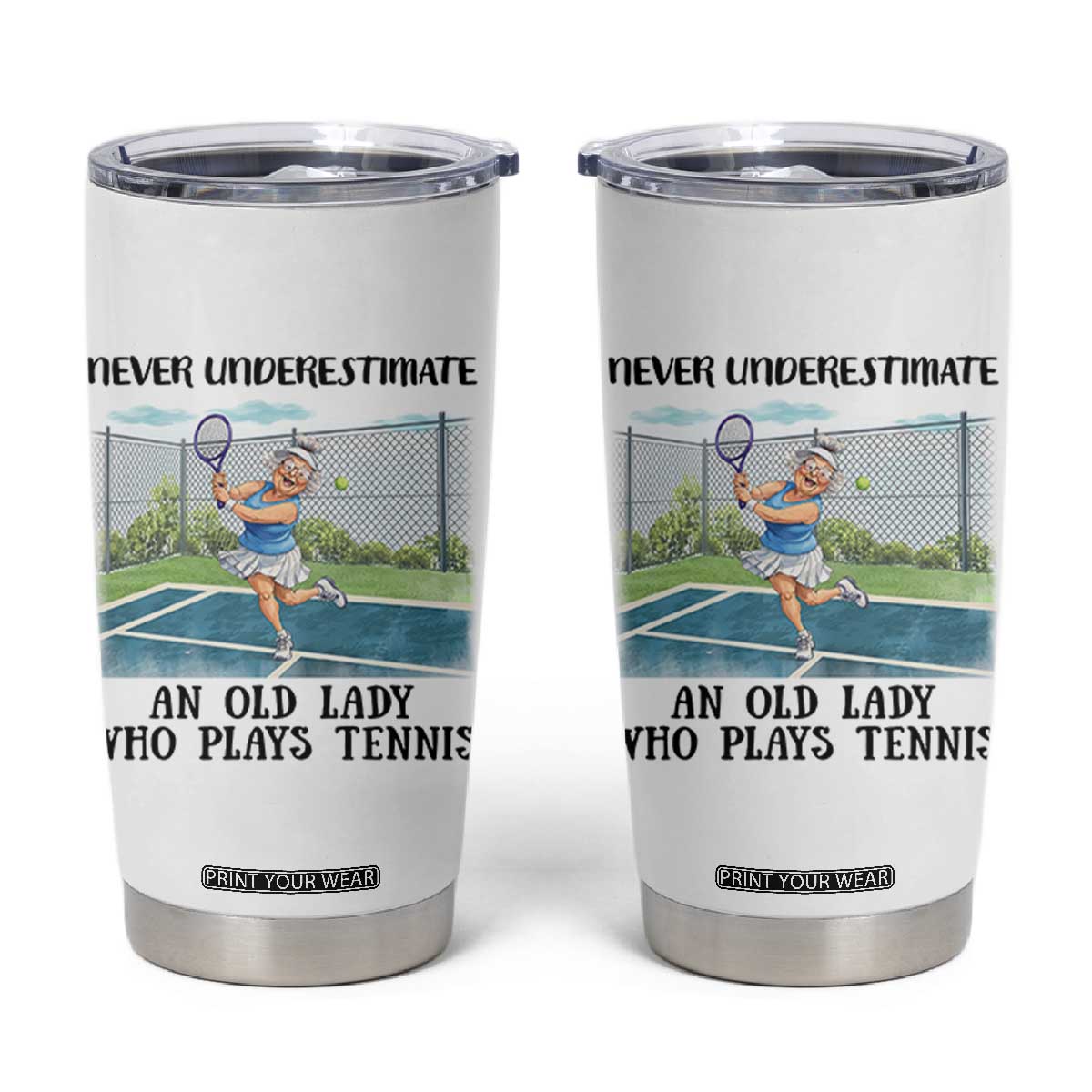 Funny Grandma Tennis Player Gift Tumbler Cup Never Underestimate An Old Lady TS12 White Print Your Wear