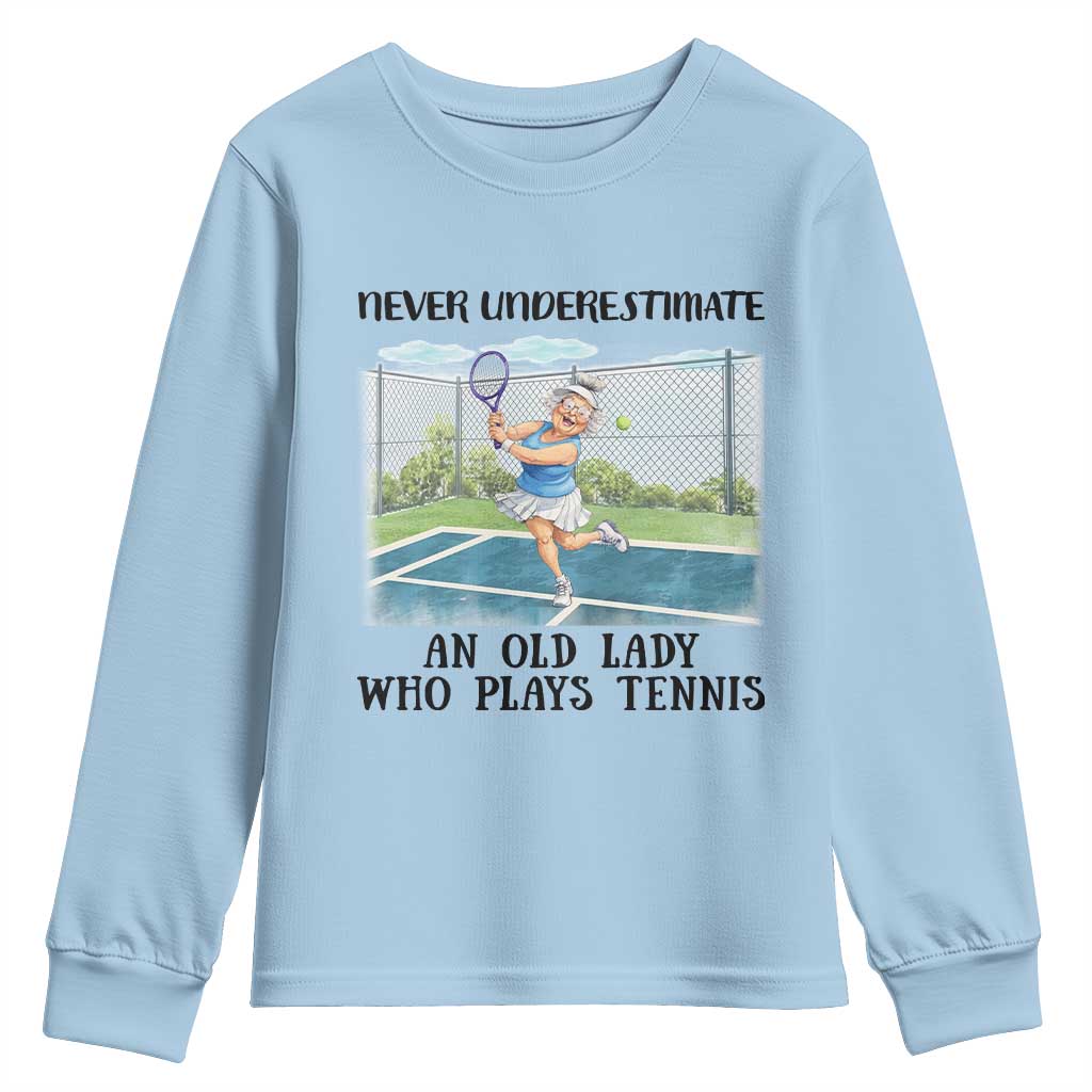 Funny Grandma Tennis Player Gift Youth Sweatshirt Never Underestimate An Old Lady TS12 Light Blue Print Your Wear