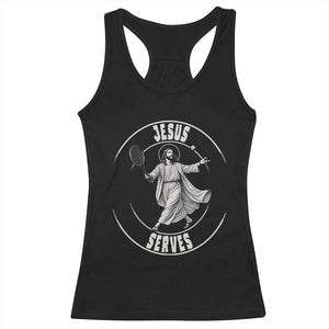 Christian Tennis Funny Gift For Believers Racerback Tank Top Jesus Serves TS12 Black Print Your Wear