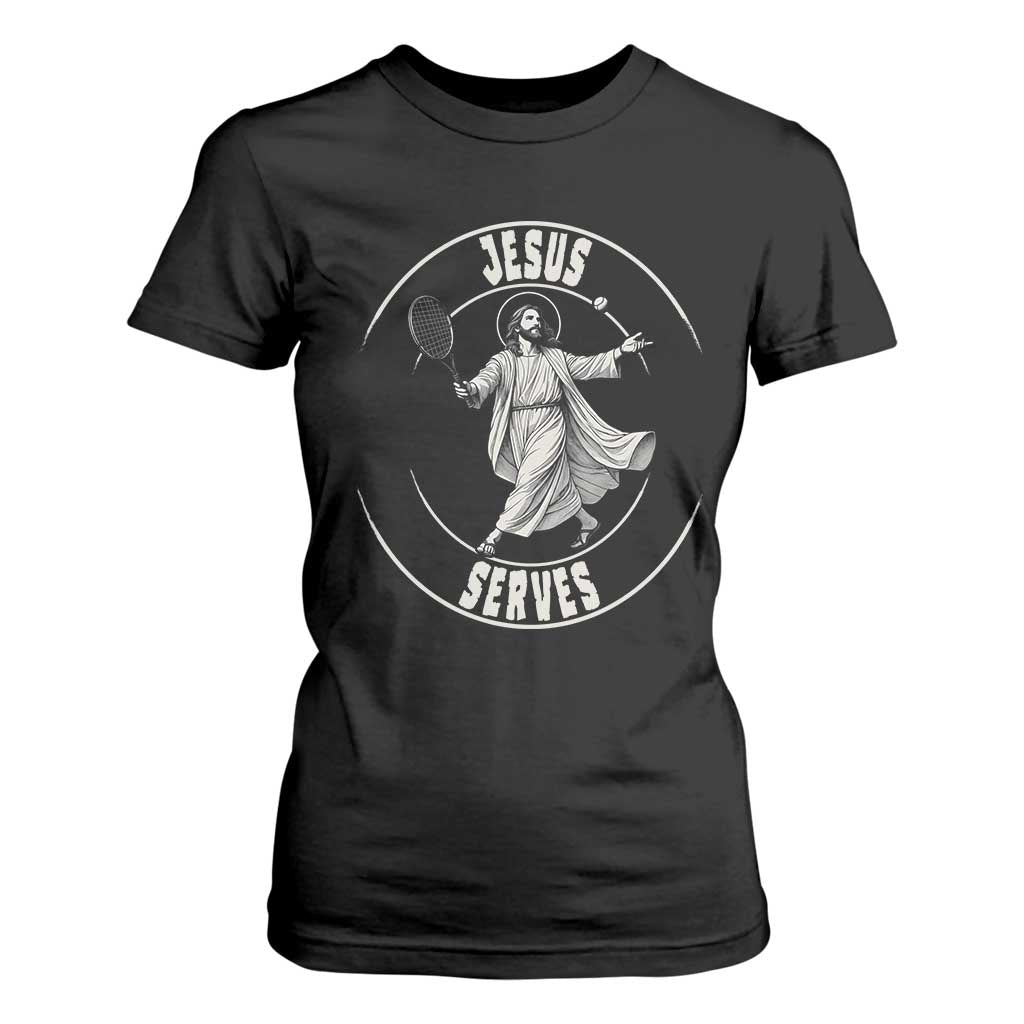 Christian Tennis Funny Gift For Believers T Shirt For Women Jesus Serves TS12 Black Print Your Wear