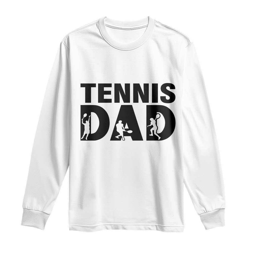Funny Tennis Dad Life Long Sleeve Shirt Sport Lover Gift TS12 White Print Your Wear