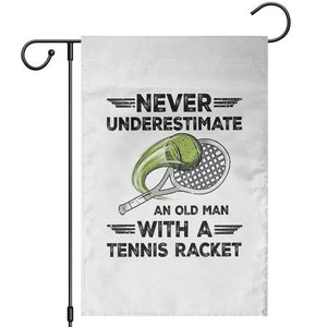 Funny Tennis Quote Garden Flag Never Underestimate An Old Man With A Tennis Racket TS12 White Print Your Wear