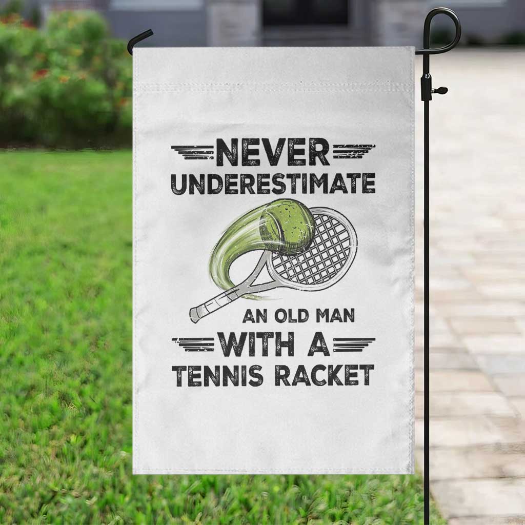 Funny Tennis Quote Garden Flag Never Underestimate An Old Man With A Tennis Racket TS12 Print Your Wear