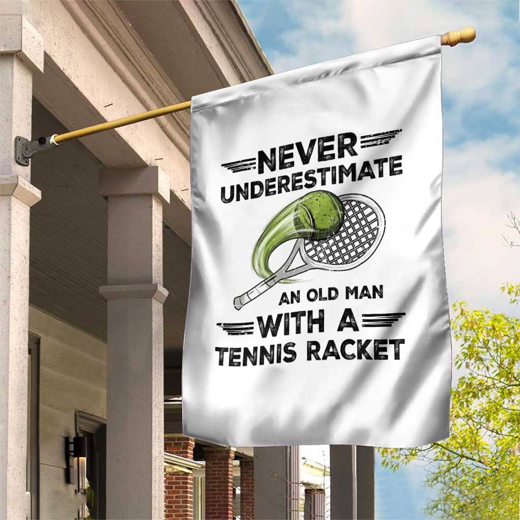 Funny Tennis Quote Garden Flag Never Underestimate An Old Man With A Tennis Racket TS12 Print Your Wear