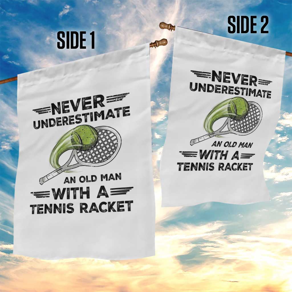 Funny Tennis Quote Garden Flag Never Underestimate An Old Man With A Tennis Racket TS12 Print Your Wear