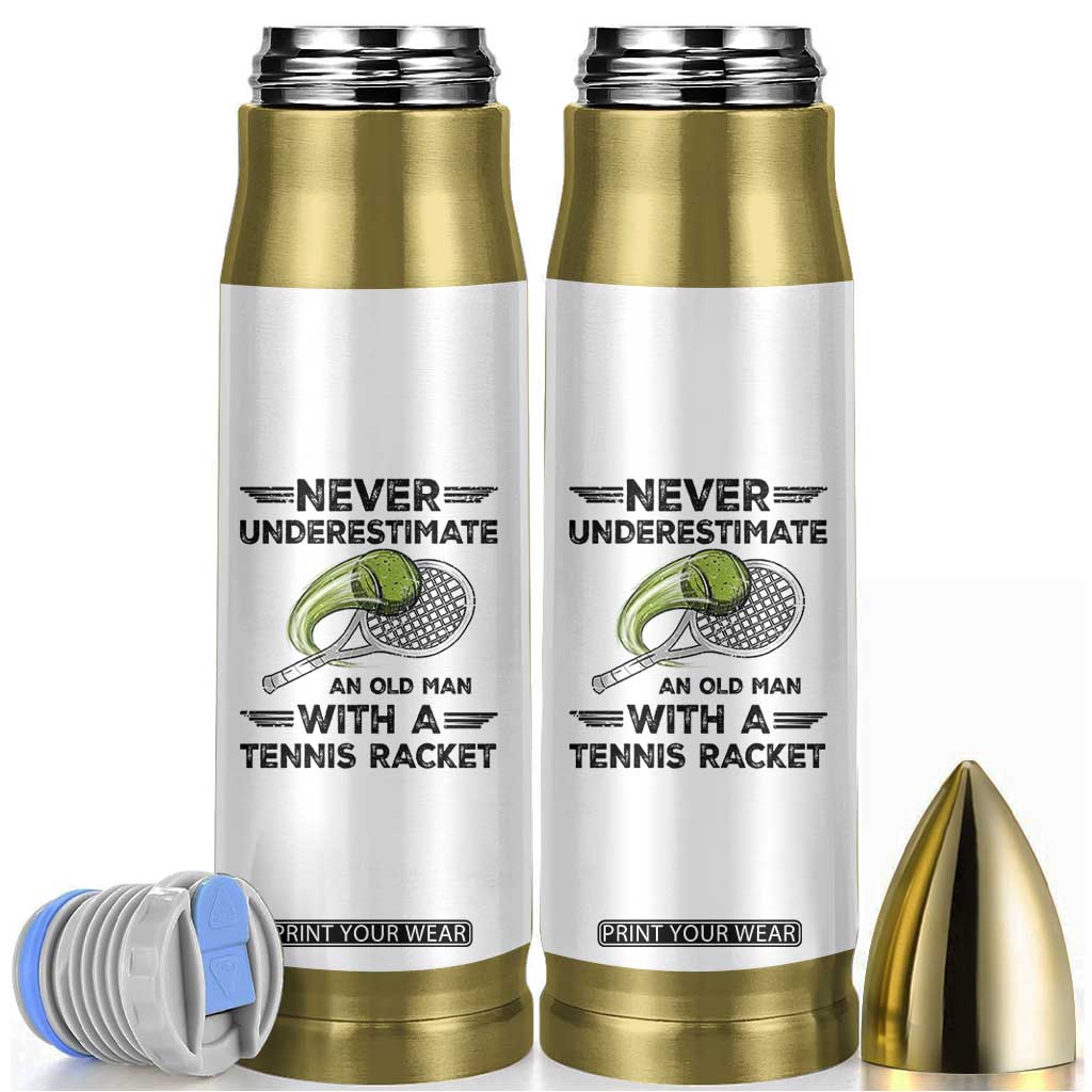 Funny Tennis Quote Bullet Tumbler Never Underestimate An Old Man With A Tennis Racket TS12 White Print Your Wear