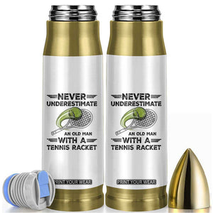 Funny Tennis Quote Bullet Tumbler Never Underestimate An Old Man With A Tennis Racket TS12 White Print Your Wear