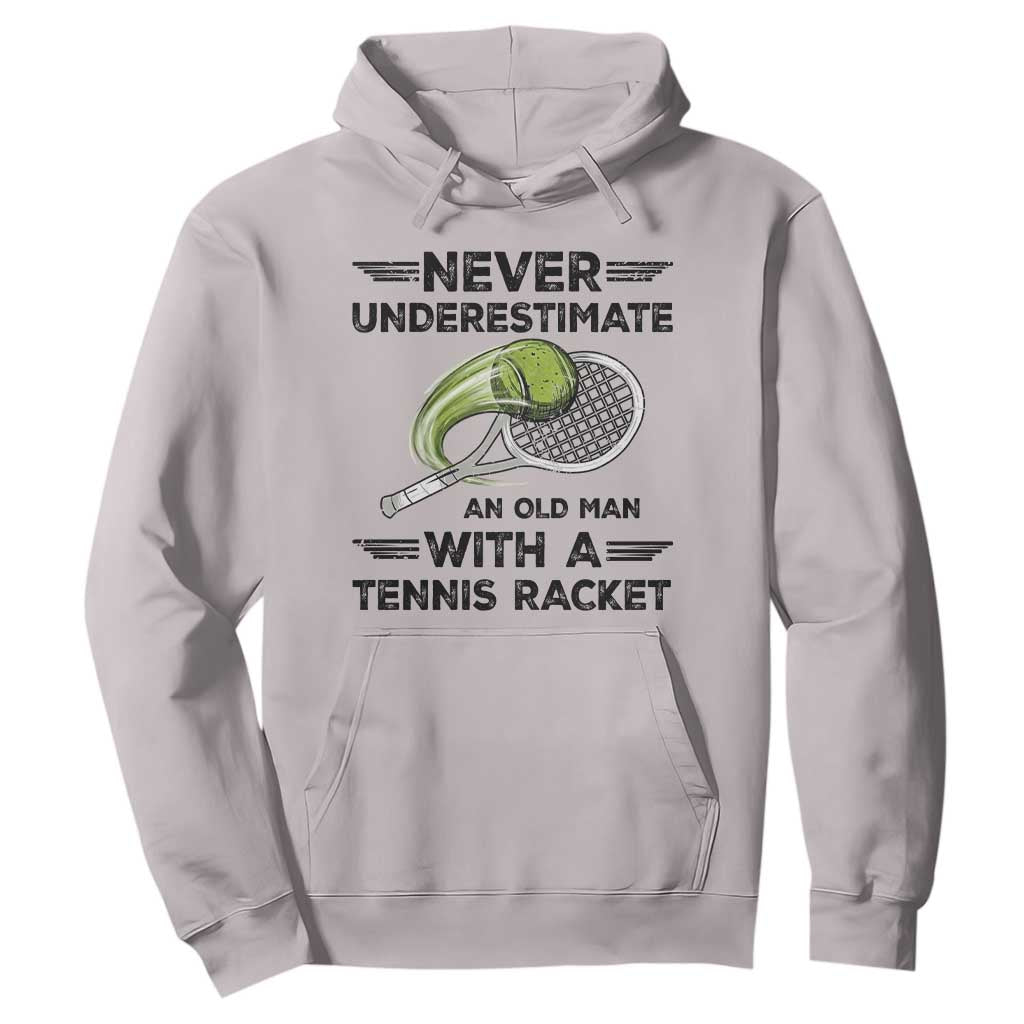 Funny Tennis Quote Hoodie Never Underestimate An Old Man With A Tennis Racket TS12 Ice Gray Print Your Wear