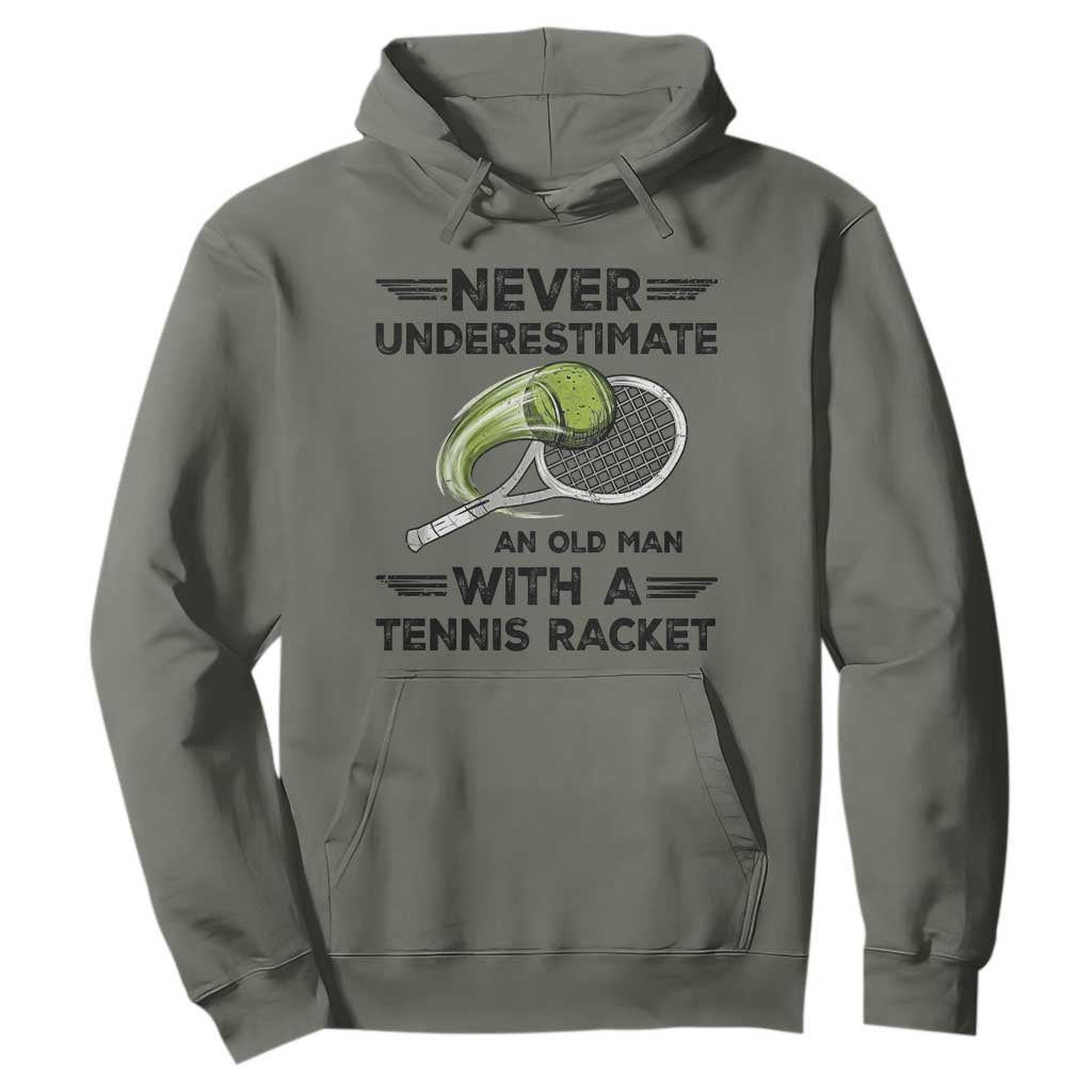 Funny Tennis Quote Hoodie Never Underestimate An Old Man With A Tennis Racket TS12 Military Green Print Your Wear