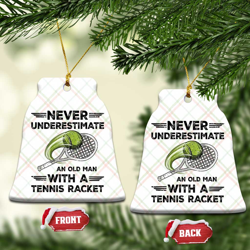 Funny Tennis Quote Ceramic Ornament Never Underestimate An Old Man With A Tennis Racket TS12 Print Your Wear