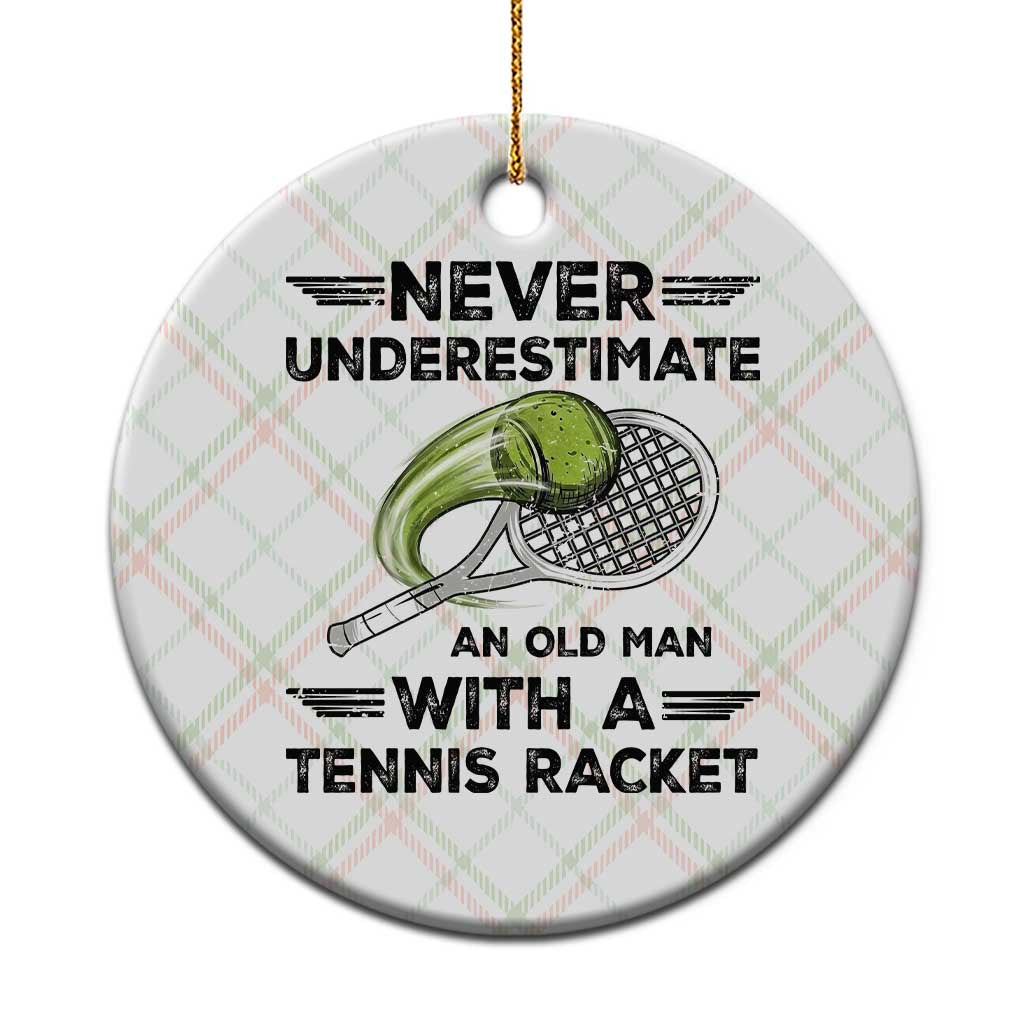 Funny Tennis Quote Ceramic Ornament Never Underestimate An Old Man With A Tennis Racket TS12 1pc Christmas Plaid Print Your Wear