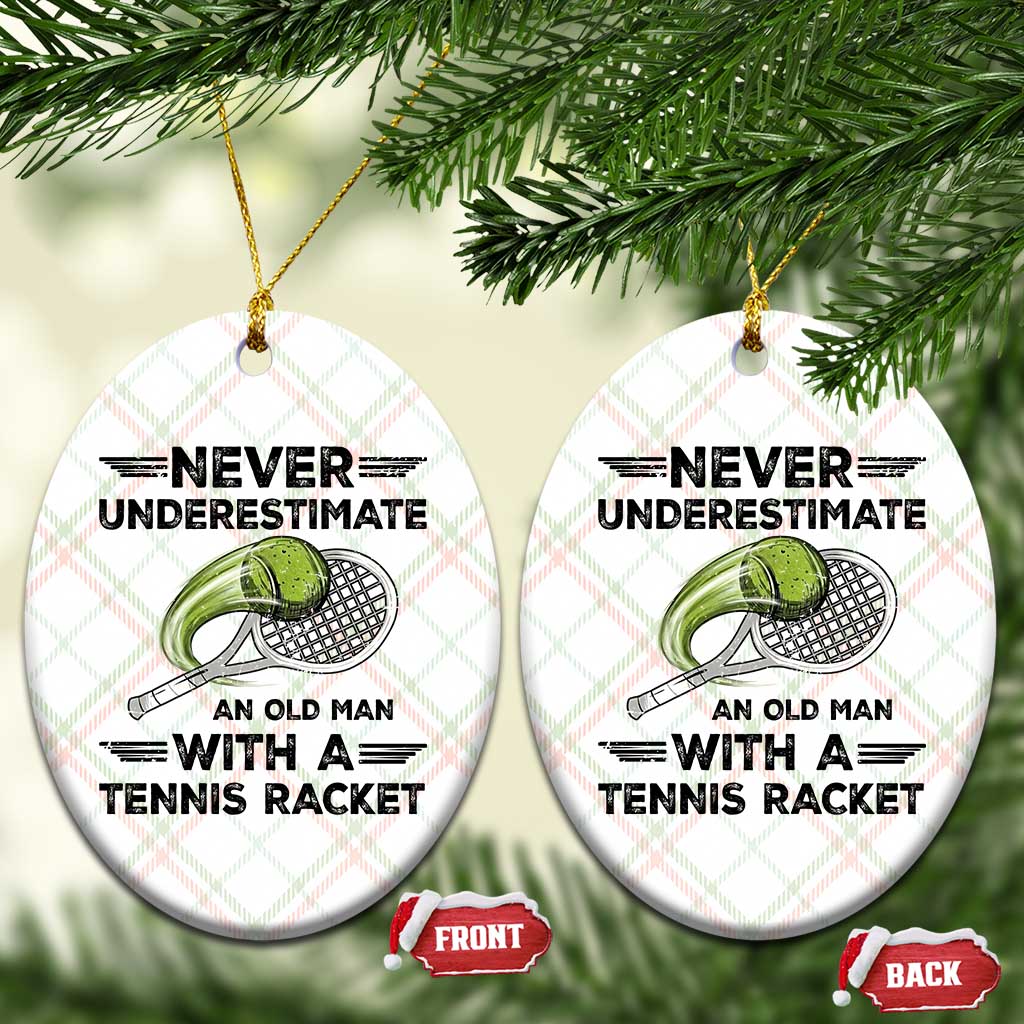 Funny Tennis Quote Ceramic Ornament Never Underestimate An Old Man With A Tennis Racket TS12 Print Your Wear