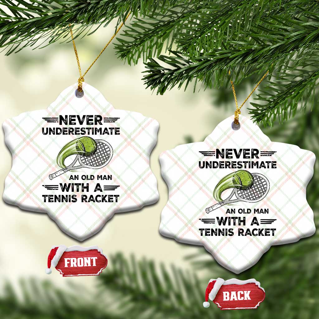 Funny Tennis Quote Ceramic Ornament Never Underestimate An Old Man With A Tennis Racket TS12 Print Your Wear
