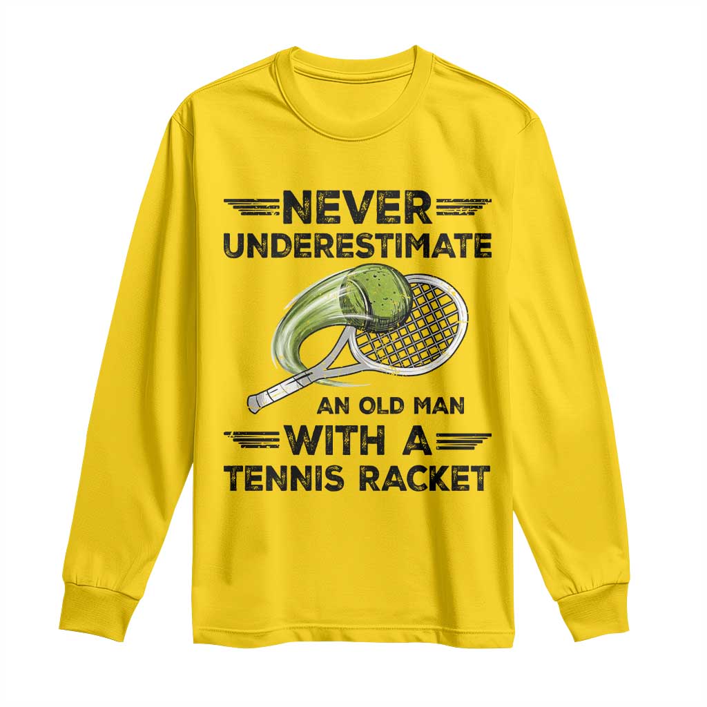 Funny Tennis Quote Long Sleeve Shirt Never Underestimate An Old Man With A Tennis Racket TS12 Daisy Print Your Wear