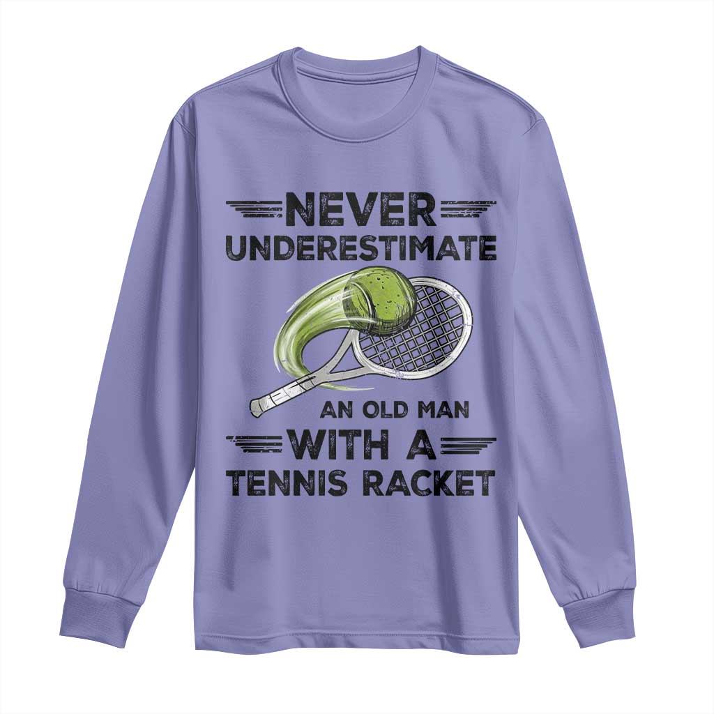 Funny Tennis Quote Long Sleeve Shirt Never Underestimate An Old Man With A Tennis Racket TS12 Violet Print Your Wear