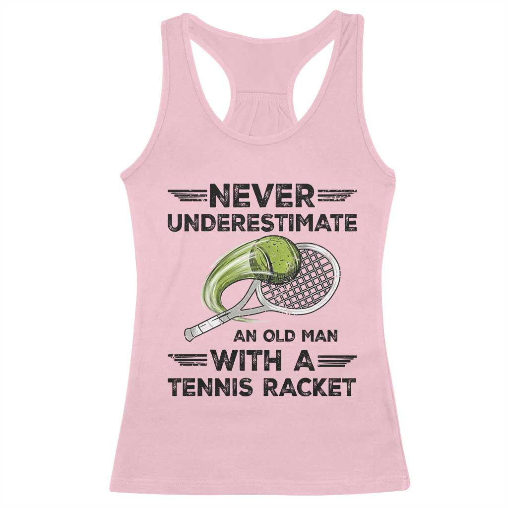 Funny Tennis Quote Racerback Tank Top Never Underestimate An Old Man With A Tennis Racket TS12 Light Pink Print Your Wear