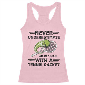 Funny Tennis Quote Racerback Tank Top Never Underestimate An Old Man With A Tennis Racket TS12 Light Pink Print Your Wear