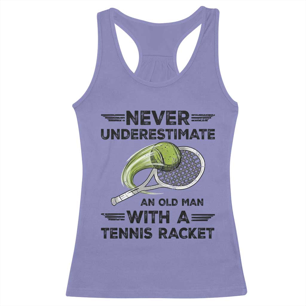 Funny Tennis Quote Racerback Tank Top Never Underestimate An Old Man With A Tennis Racket TS12 Violet Print Your Wear