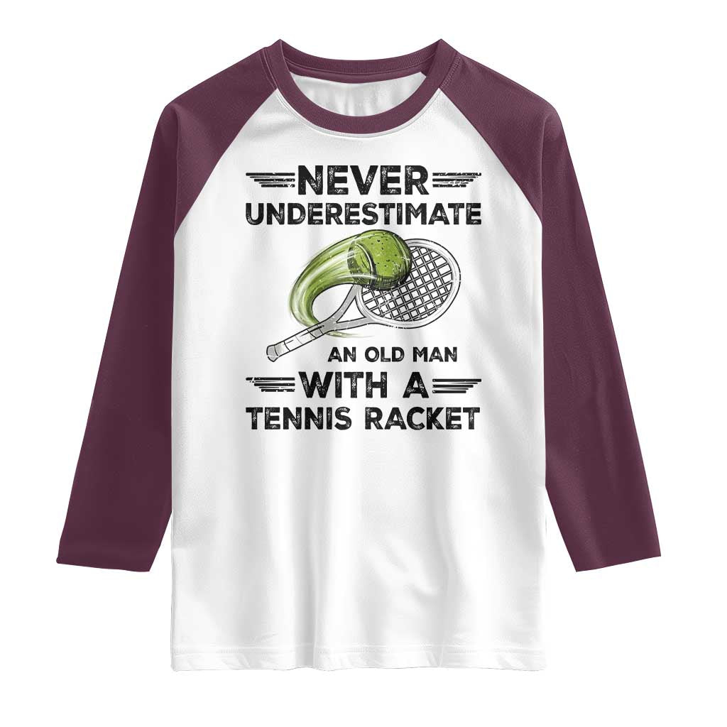 Funny Tennis Quote Raglan Shirt Never Underestimate An Old Man With A Tennis Racket TS12 White Maroon Print Your Wear