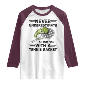 Funny Tennis Quote Raglan Shirt Never Underestimate An Old Man With A Tennis Racket TS12 White Maroon Print Your Wear