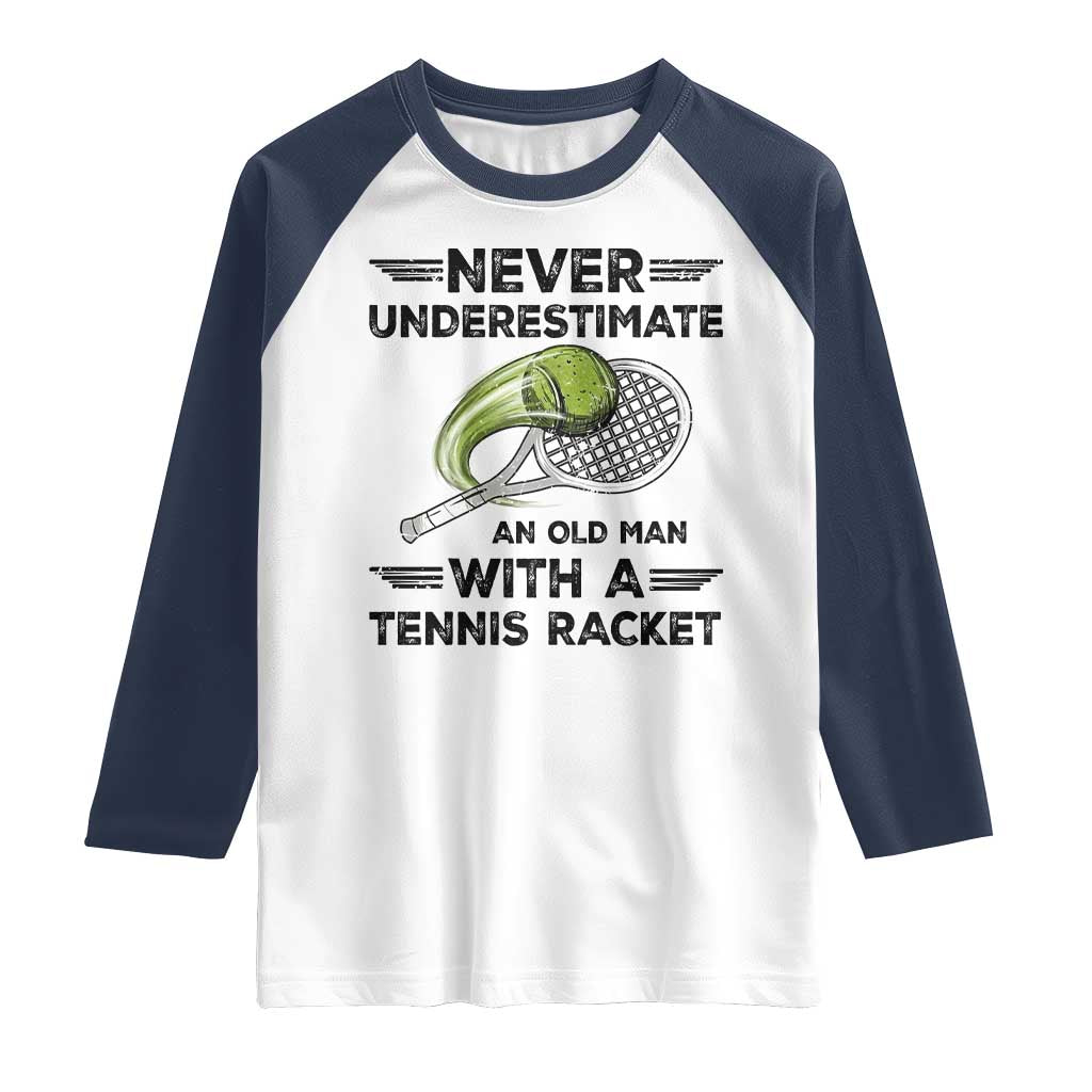 Funny Tennis Quote Raglan Shirt Never Underestimate An Old Man With A Tennis Racket TS12 White Navy Print Your Wear