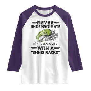 Funny Tennis Quote Raglan Shirt Never Underestimate An Old Man With A Tennis Racket TS12 White Purple Print Your Wear