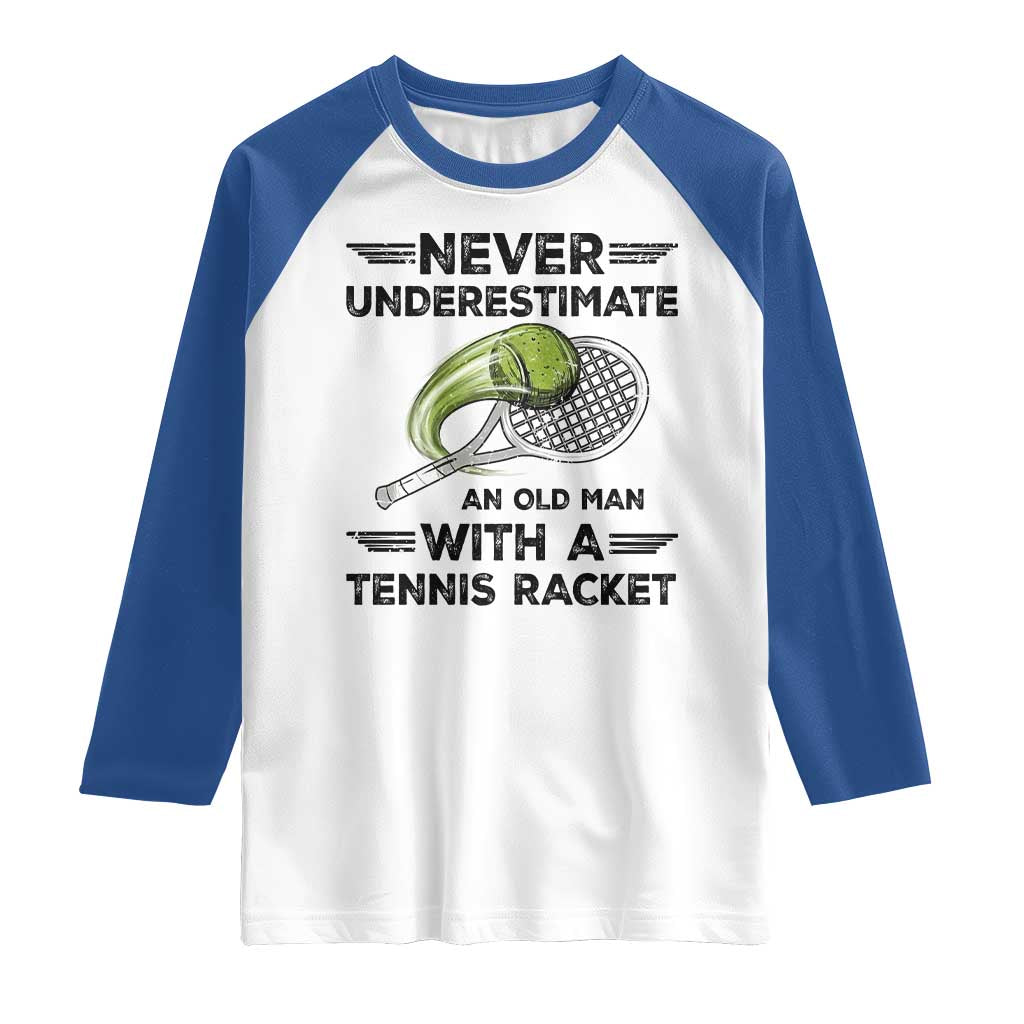 Funny Tennis Quote Raglan Shirt Never Underestimate An Old Man With A Tennis Racket TS12 White Royal Print Your Wear